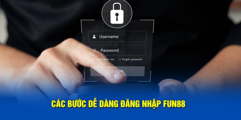 Bước dễ dàng đăng nhập FUN88