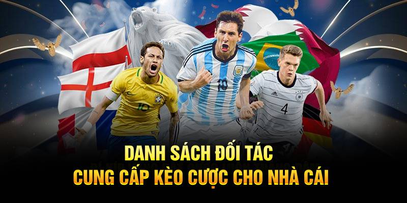 Danh sách đối tác cung cấp kèo cược cho nhà cái