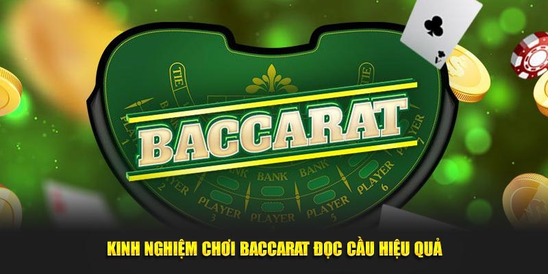 Kinh nghiệm chơi baccarat đọc cầu hiệu quả