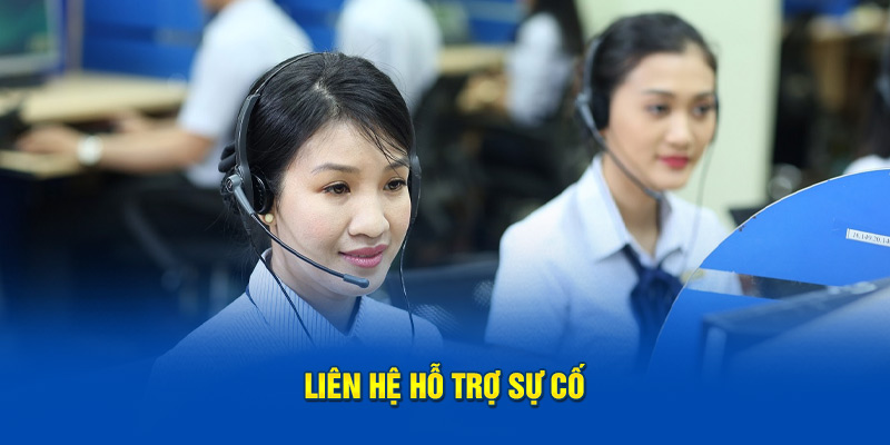  Liên hệ hỗ trợ sự cố