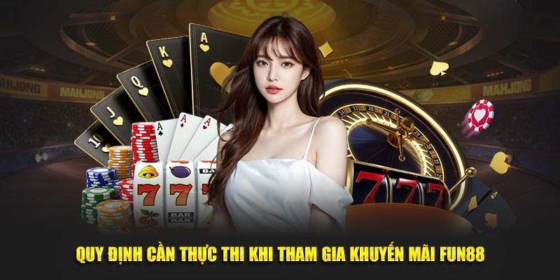 Quy định cần thực thi khi tham gia khuyến mãi Fun88